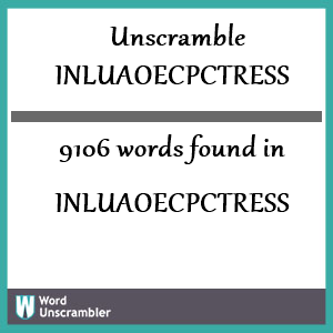 9106 words unscrambled from inluaoecpctress