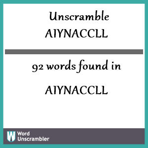 92 words unscrambled from aiynaccll