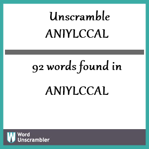 92 words unscrambled from aniylccal