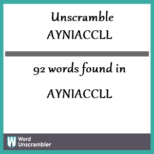 92 words unscrambled from ayniaccll