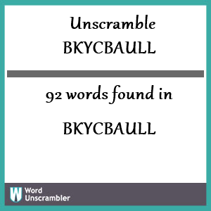 92 words unscrambled from bkycbaull