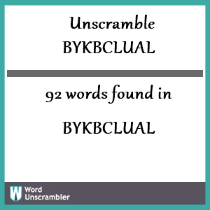 92 words unscrambled from bykbclual
