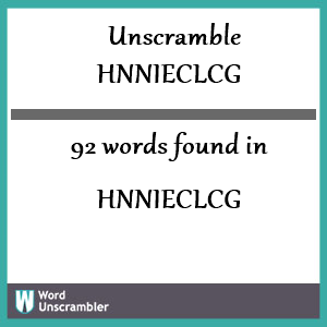92 words unscrambled from hnnieclcg