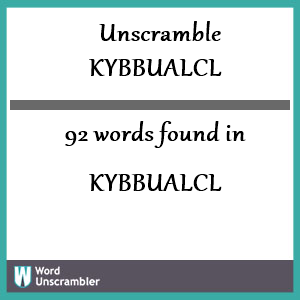 92 words unscrambled from kybbualcl