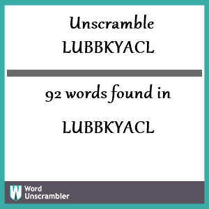 92 words unscrambled from lubbkyacl