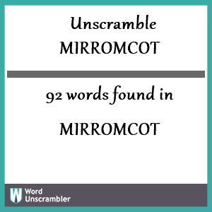 92 words unscrambled from mirromcot