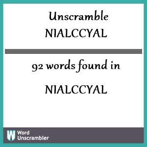 92 words unscrambled from nialccyal