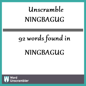 92 words unscrambled from ningbagug