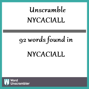 92 words unscrambled from nycaciall