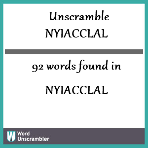 92 words unscrambled from nyiacclal