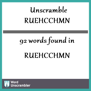 92 words unscrambled from ruehcchmn