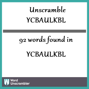92 words unscrambled from ycbaulkbl