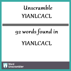92 words unscrambled from yianlcacl