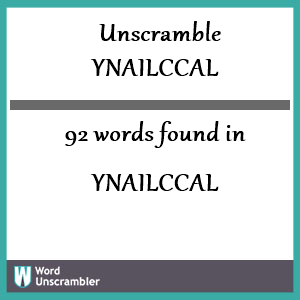92 words unscrambled from ynailccal