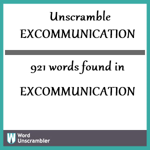 921 words unscrambled from excommunication