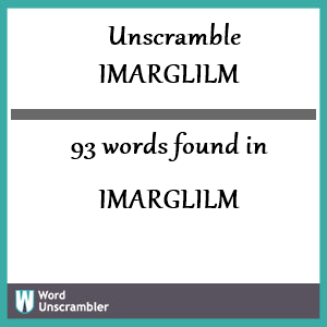 93 words unscrambled from imarglilm