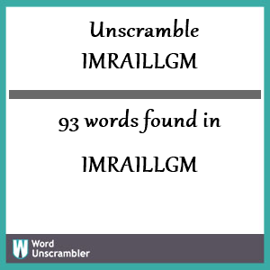 93 words unscrambled from imraillgm