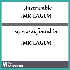 93 words unscrambled from imrilaglm