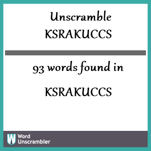 93 words unscrambled from ksrakuccs