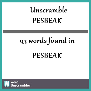 93 words unscrambled from pesbeak
