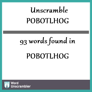 93 words unscrambled from pobotlhog