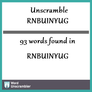 93 words unscrambled from rnbuinyug