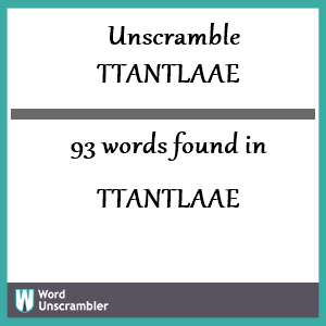 93 words unscrambled from ttantlaae