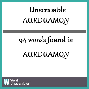 94 words unscrambled from aurduamqn