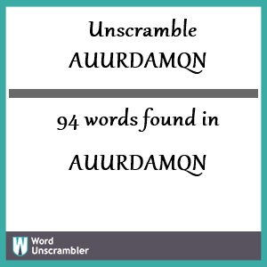 94 words unscrambled from auurdamqn