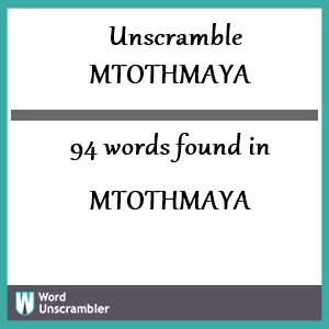 94 words unscrambled from mtothmaya