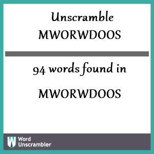 94 words unscrambled from mworwdoos