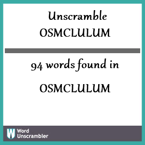 94 words unscrambled from osmclulum