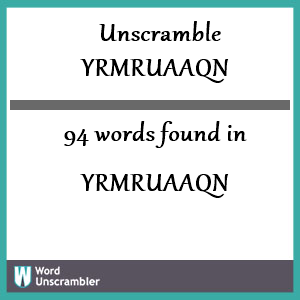 94 words unscrambled from yrmruaaqn