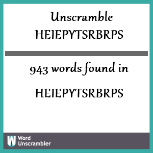 943 words unscrambled from heiepytsrbrps