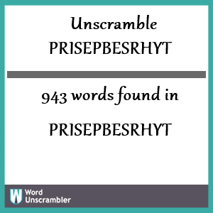 943 words unscrambled from prisepbesrhyt