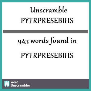 943 words unscrambled from pytrpresebihs