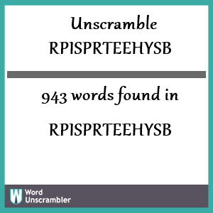 943 words unscrambled from rpisprteehysb
