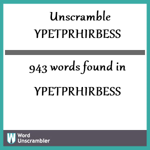 943 words unscrambled from ypetprhirbess