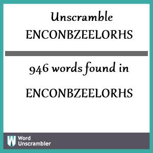 946 words unscrambled from enconbzeelorhs