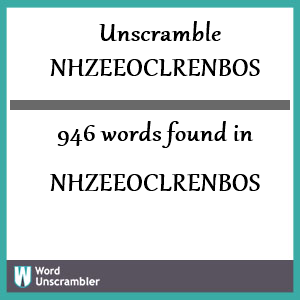 946 words unscrambled from nhzeeoclrenbos