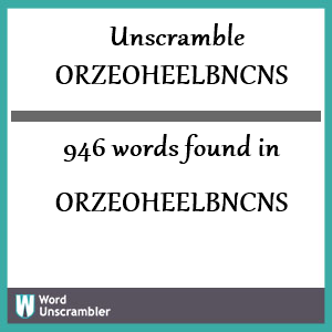 946 words unscrambled from orzeoheelbncns