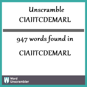 947 words unscrambled from ciaiitcdemarl