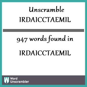 947 words unscrambled from irdaicctaemil