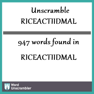 947 words unscrambled from riceactiidmal