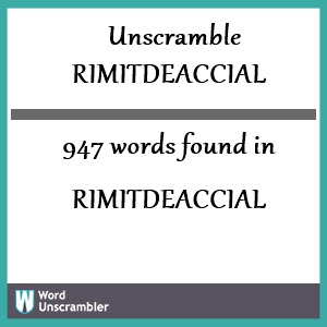 947 words unscrambled from rimitdeaccial