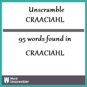95 words unscrambled from craaciahl