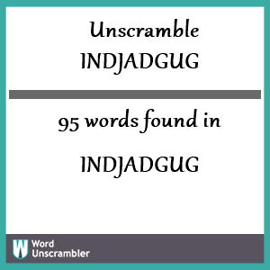 95 words unscrambled from indjadgug