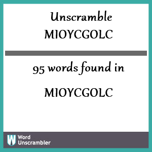 95 words unscrambled from mioycgolc