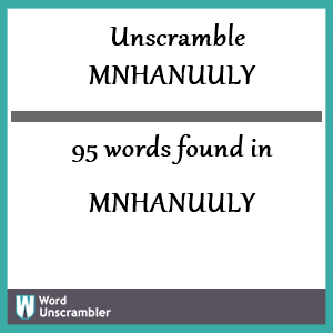 95 words unscrambled from mnhanuuly