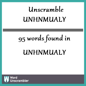 95 words unscrambled from unhnmualy